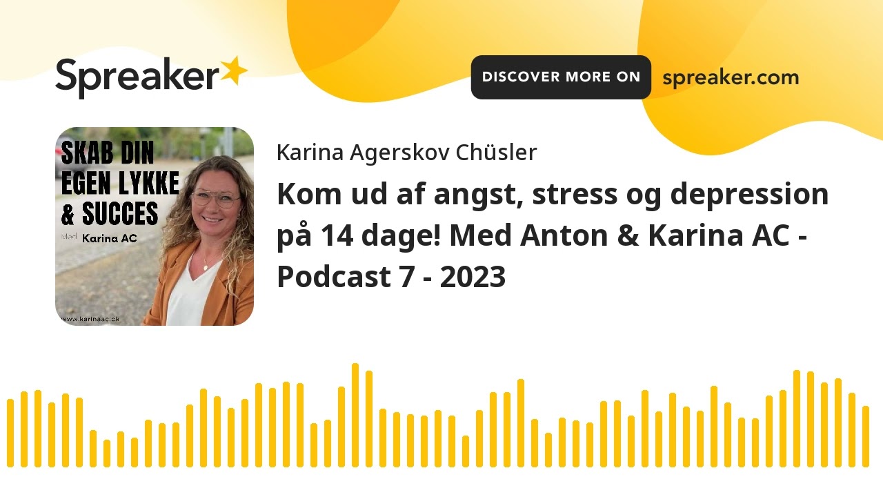 Kom ud af angst, stress og depression på 14 dage! Med Anton & Karina AC - Podcast 7 - 2023
