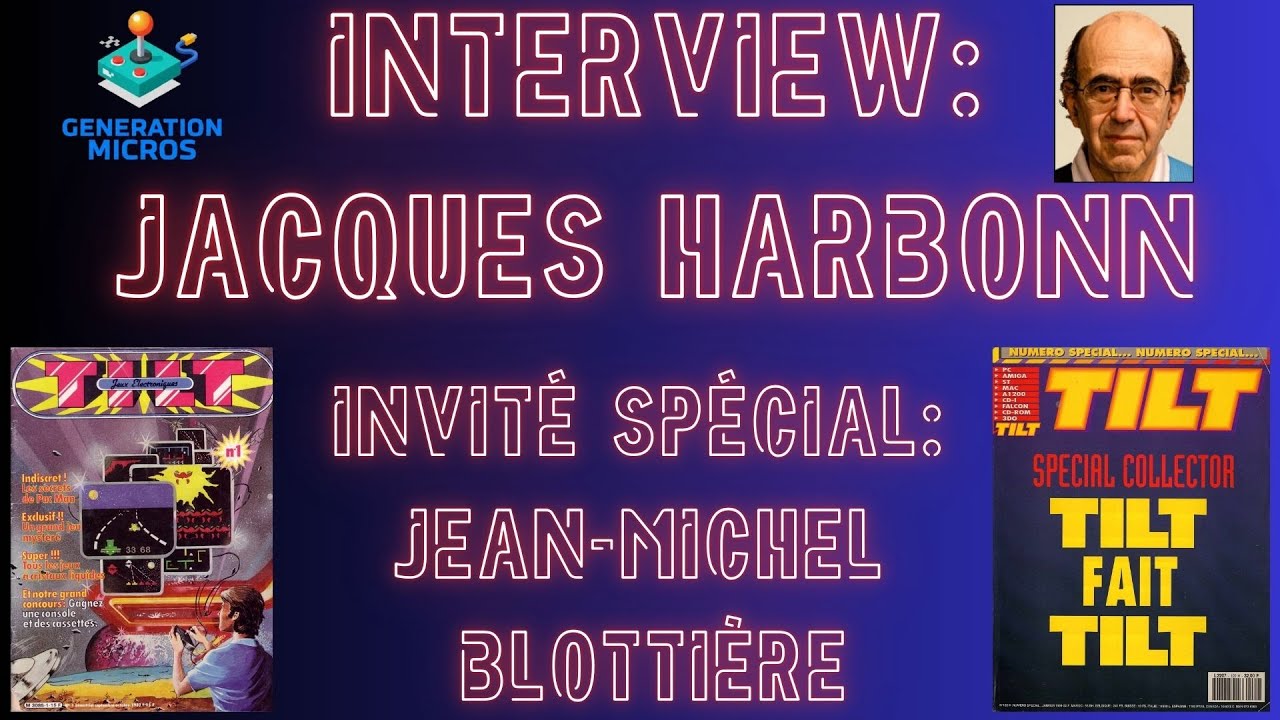 🎤 INTERVIEW : Jacques Harbonn, du magazine Tilt, avec comme invité spécial Jean-Michel Blottière 🎤