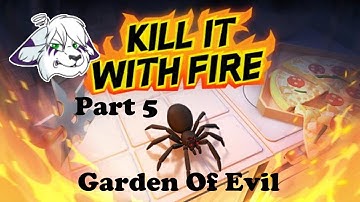 Kill It With Fire Part 5 Garden Of Evil