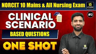 NORCET 10 Mains &amp; All Nursing Exam #2 | Clinical Scenario Based Questions | Utkarsh Nursing Classes