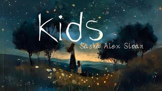 [Vietsub+Lyrics] Kids - Sasha Alex Sloan