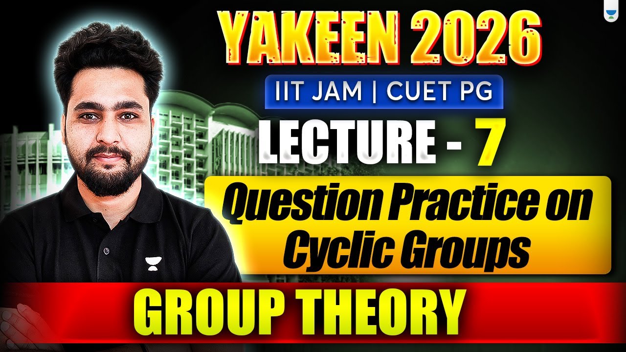 📘 IIT JAM | GATE | CUET PG 2026 | Question Practice on Cyclic Groups | Group Theory 