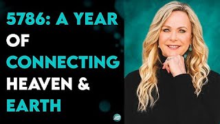 Jane Hamon PROPHETIC WORD - 5786: A Year Of Connecting Heaven & Earth