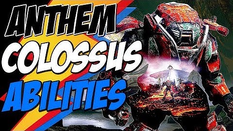 Anthem COLOSSUS CLASS ABILITIES, GEAR and ULTIMATE ABILITY