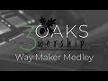 3 oaks worship  way maker medley