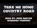 Take me home country road by john denver  karaoke version