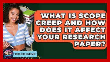 What Is Scope Creep And How Does It Affect Your Research Paper? - Junior Year Jumpstart