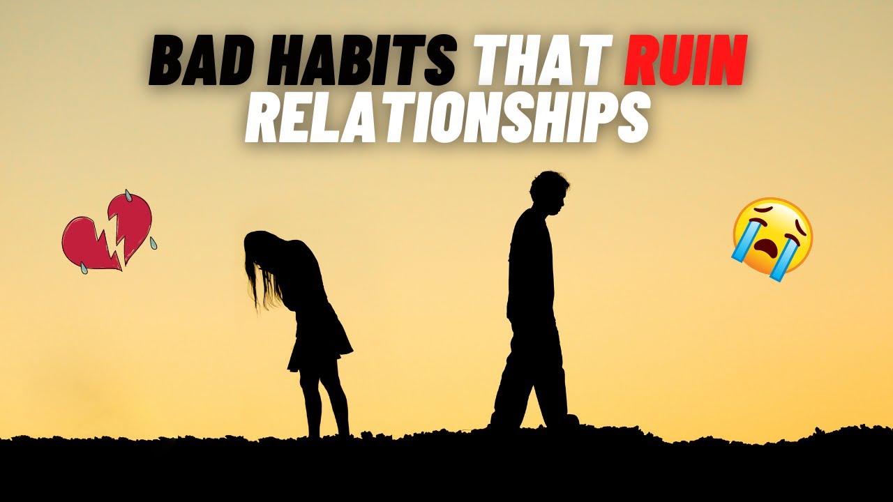 Bad Habits That Ruin Relationships - YouTube