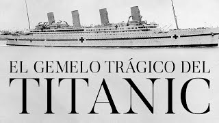 El gemelo trágico del Titanic - historiayvida.tv