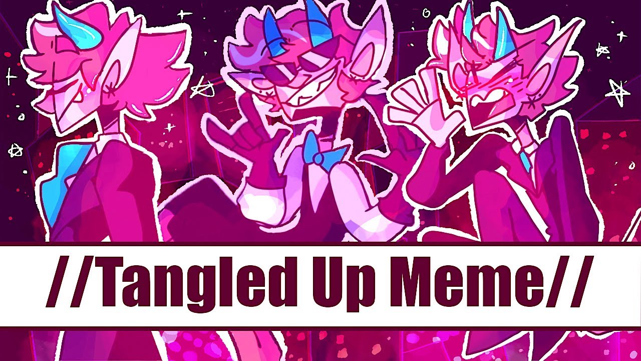 //TANGLED UP MEME//*40k+ special*(animation meme)
