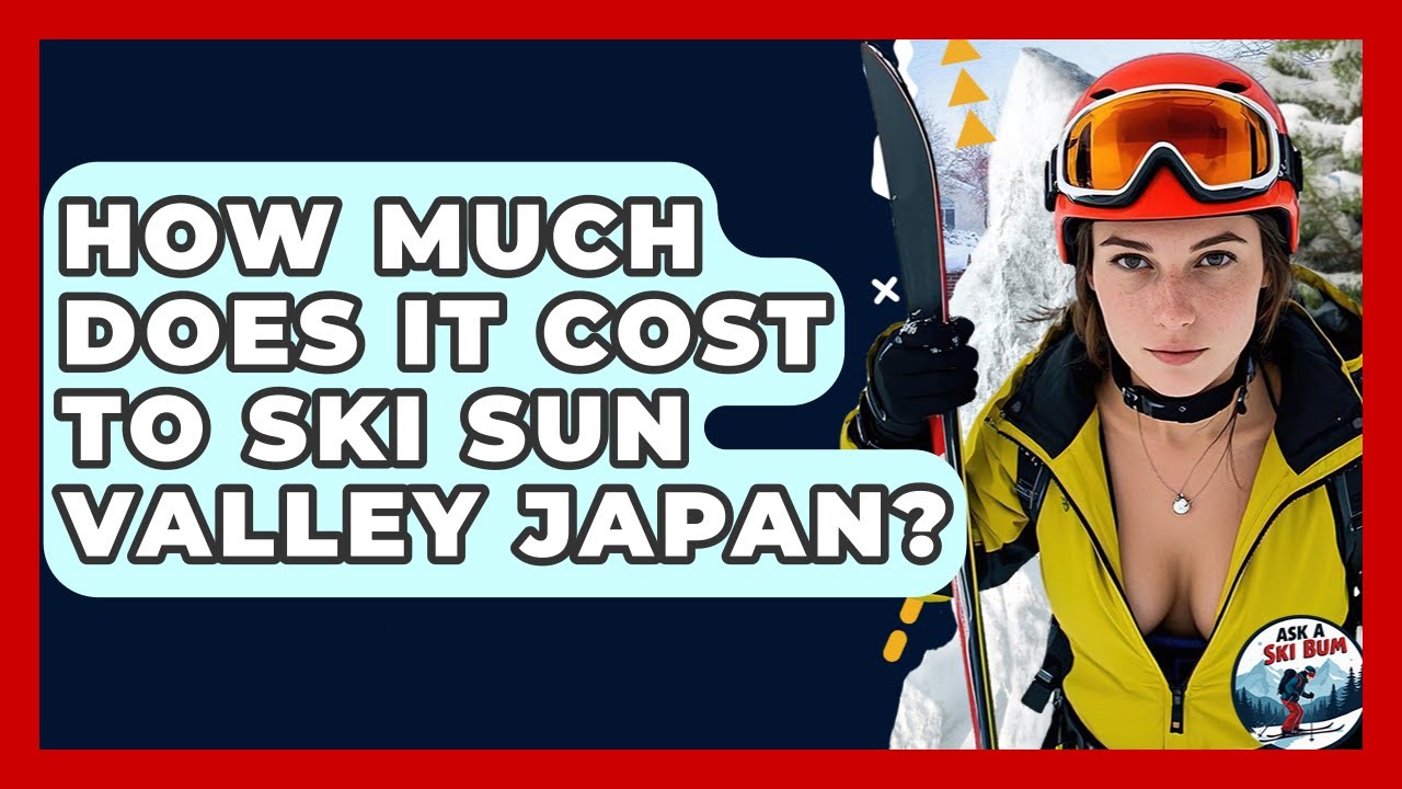 How Much Does It Cost To Ski Sun Valley Japan? | Ask A Ski Bum