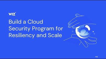 Build a Cloud Security Program for Resiliency and Scale