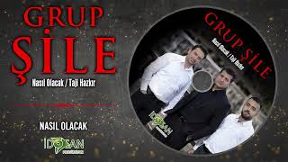Grup Şile Nasıl Olacak