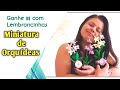 Miniatura Orquídea LINDAS e FÁCIL de fazer