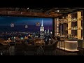 New York Jazz Lounge 🎶 | Relaxing Jazz Bar Classics for Chill & Study
