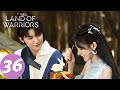 المسلسل الصيني أرض المحارب الحلقة 36 The Land Of Warriors WeTV 