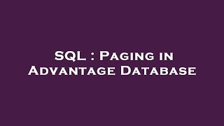 SQL : Paging in Advantage Database