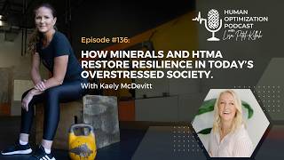 How minerals and HTMA restore resilience in today’s overstressed society With Kaely Mcdevitt
