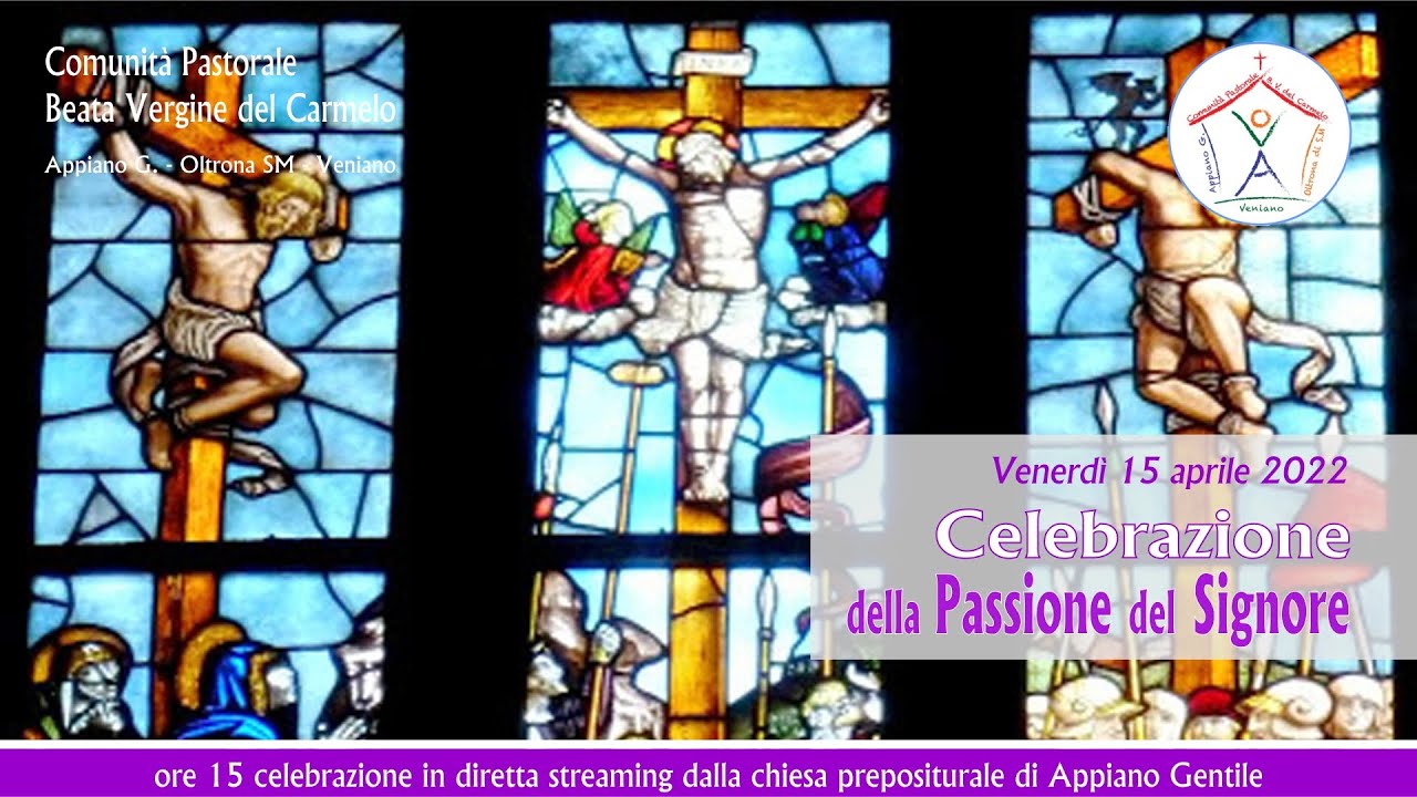 15 aprile 2022 - Celebrazione della Passione del Signore - ore 15 - YouTube