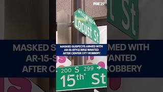 Masked suspects armed with AR-15-style rifle wanted after Center City robbery