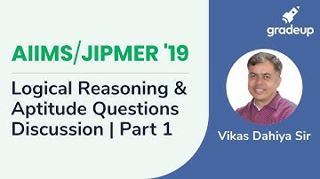 Logical Reasoning & Aptitude Questions Discussion: Part 1 | AIIMS/JIPMER 2020 | Gradeup JEE