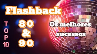 Flashback Top10 - Só as melhores anos 80 e 90.