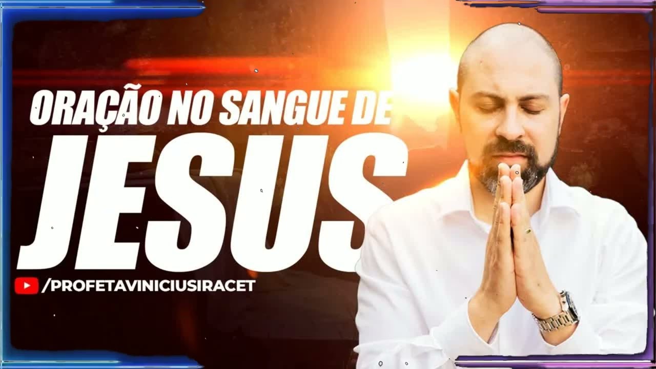 Poderosíssima Oração NO SANGUE DE JESUS CRISTO PARA ABENÇOAR AMBIENTES | Vinicius Iracet Sermão