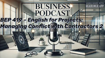 BUSINESS PODCAST BEP 419 – English for Projects: Managing Conflict with Contractors 2 | Business...