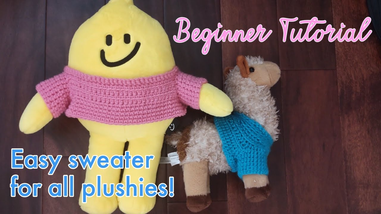 Crochet sweater tutorial for any plushy
