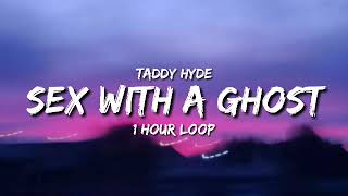 Taddy Hyde - Sex With A Ghost (1 Hour Loop) [Tiktok Song]