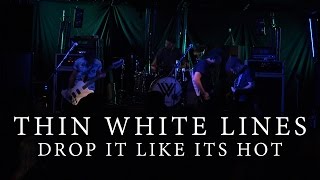 Thin White Lines - Drop It Like Its Hot cover