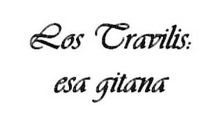 los travilis: esa gitana chords