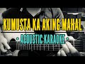 Kumusta Ka Aking Mahal (Acoustic Karaoke) Freddie Aguilar