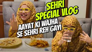 Aayat Arif II SEHRI SPECIAL VLOG ON FANS DEMAND (Aayat ki wanna se sehri reh gayi) II vlog