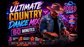🤠🔥 The ULTIMATE Country Dance Mix (60 Minutes) | Nonstop Country EDM Party | RodeoWave