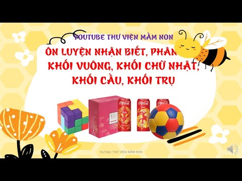 Video ÔN TẬP KHỐI VUÔNG, KHỐI CẦU, CHỮ NHẬT, KHỐI TRỤ/BÀI 6-... - youtube