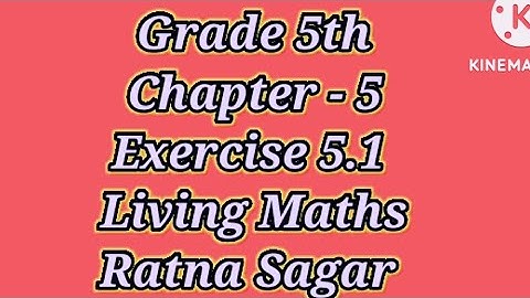 Exercise 5.1 Grade 5th Living maths Ratna Sagar