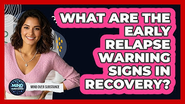 What Are The Early Relapse Warning Signs In Recovery? - Mind Over Substance