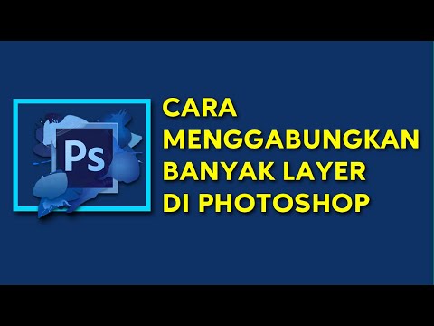 Video: Cara Menggabungkan Lapisan Di Photoshop