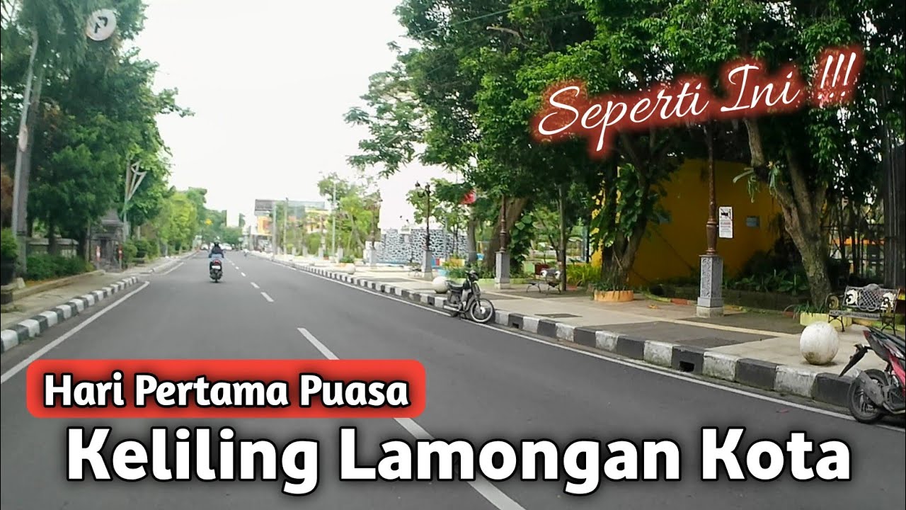 Ternyata Seperti Ini ⁉️ Keliling KOTA LAMONGAN Saat Hari Pertama Puasa 😍