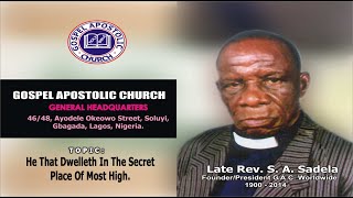 He That Dwelleth In The Secret Place Of Most High  By Late Rev  S A  Sadela