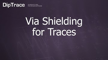 Via Shielding for Traces. DipTrace Feature Review