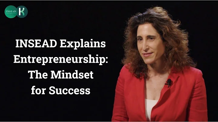 INSEAD Explains Entrepreneurship: The Mindset for Success thumbnail