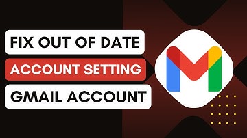 How To Fix Account Settings Out Of Date On Gmail [ the easiest Solution ]