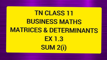 TN Class 11 Business Maths Matrices & Determinants Ex 1.3 Sum 2(i)