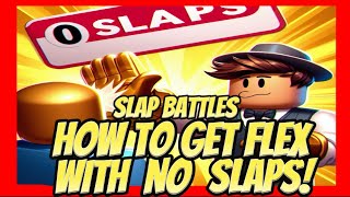 NEW SLAP BATTLES UPDATE HOW TO GET FLEX WITH NO SLAPS (REAL) (NO ROBUX) (No Hacks)