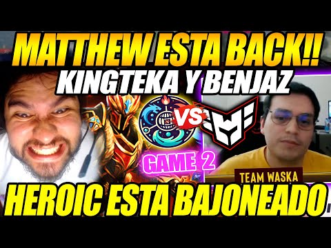 😲MATTHEW esta BACK!!😲 BENJAZ y SKERES analizan a MATTHEW, HEROIC vs TEAM WASKA Game 2