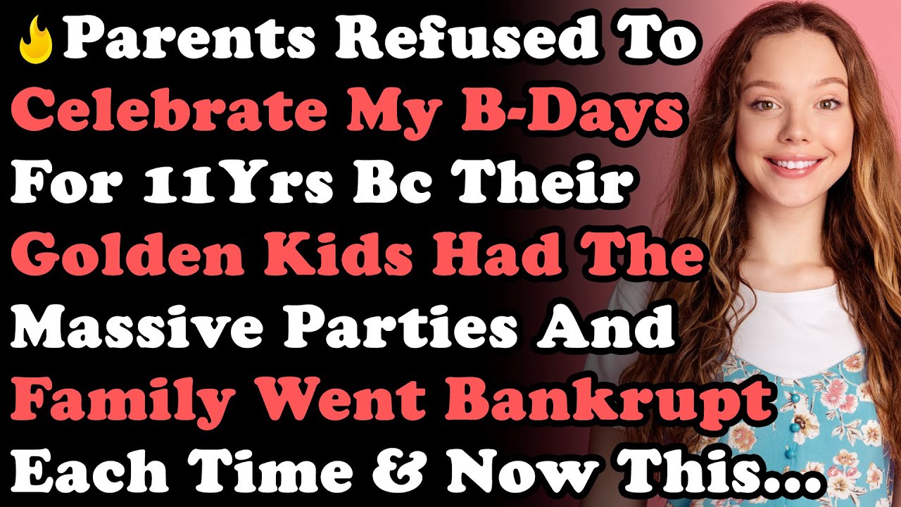 Родители отказывались праздновать мой день рождения в течение 11 лет, потому что их золотые дети ...