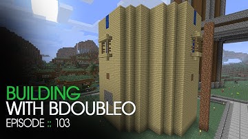 Minecraft Building with BdoubleO - Episode 103 - Cops Got Me!