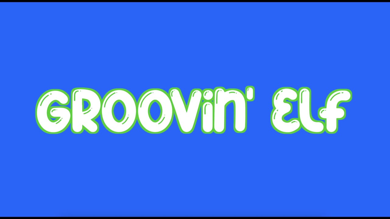 Groovin' Elf (w/ lyrics & movements) YouTube
